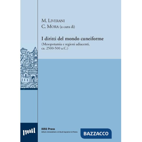 Diritti del mondo cuneiforme. (Mesopotamia e regioni adiacenti, ca. 2500-500 a.C.). Ediz. italiana e inglese (I)