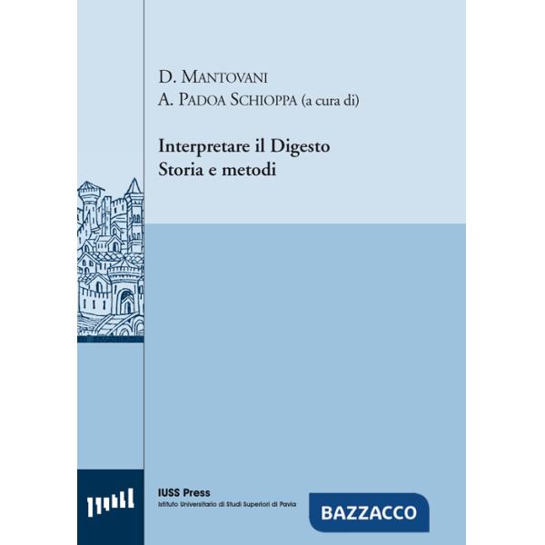 Interpretare il digesto. Storia e metodi. Ediz. multilingue