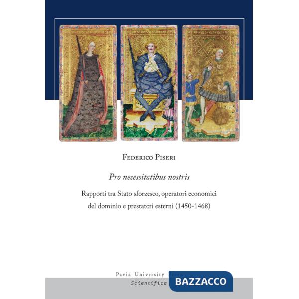 Pro necessitatibus nostris. Rapporti tra Stato sforzesco, operatori economici del dominio e prestatori esterni (1450-1468)