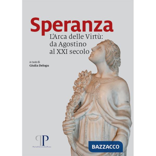 Speranza. L'Arca delle Virtù: da Agostino al XXI secolo