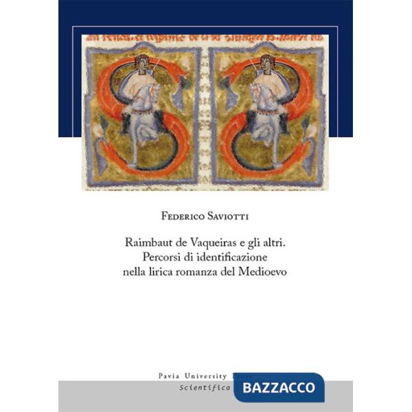 Raimbaut de Vaqueiras e gli altri. Percorsi di identificazione nella lirica romanza del medioevo