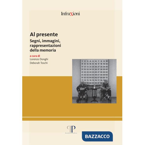 Al presente. Segni, immagini, rappresentazioni della memoria