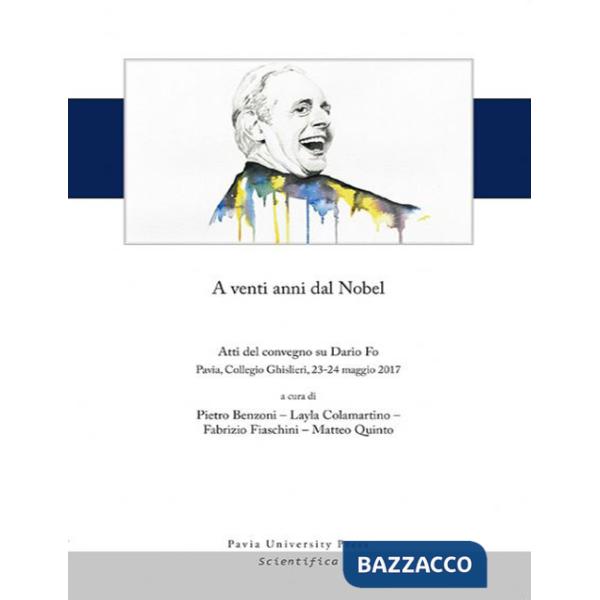 A venti anni dal Nobel. Atti del convegno su Dario Fo (Pavia, Collegio Ghislieri, 23-24 maggio 2017)