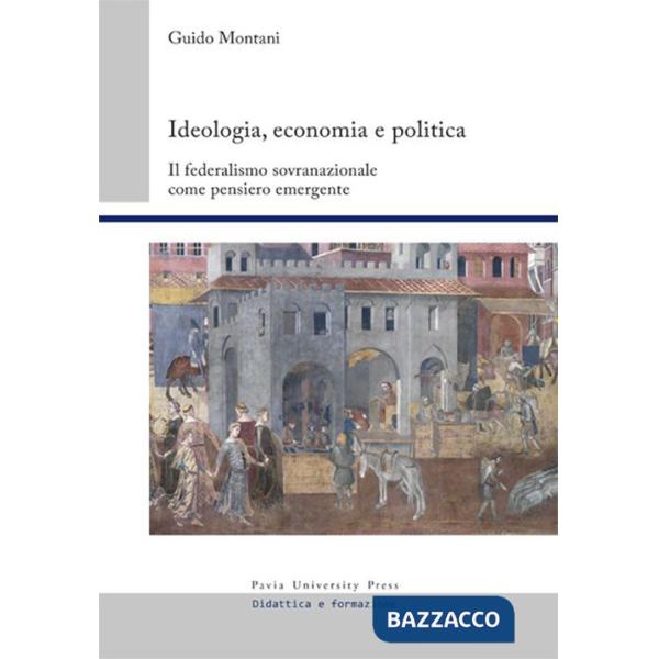 Ideologia, economia e politica. Il federalismo sovranazionale come pensiero emergente