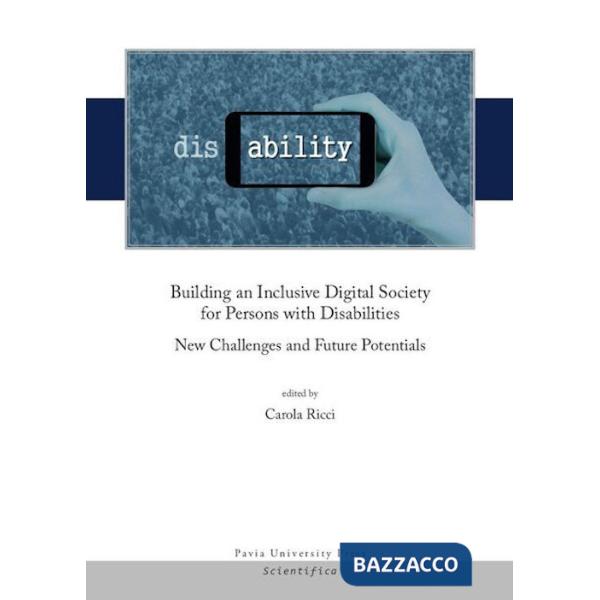 Building an inclusive digital society for persons with disabilities. New challenges and future potentials