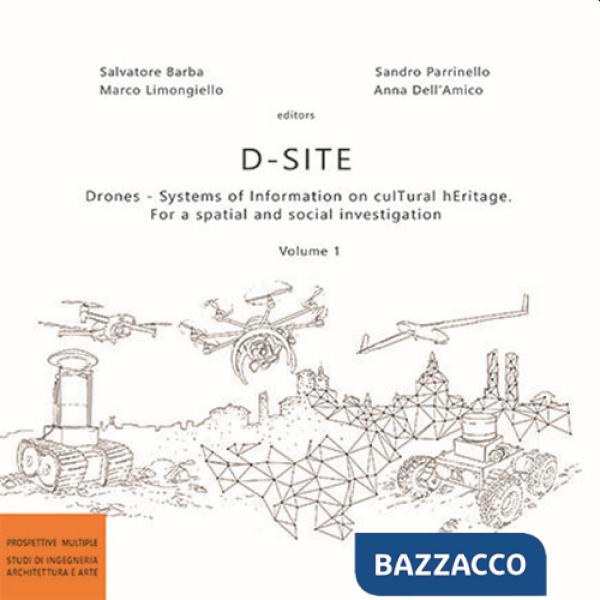 D-Site. Drones. Systems of information on culTural hEritage. For a spatial and social investigation. Vol. 1