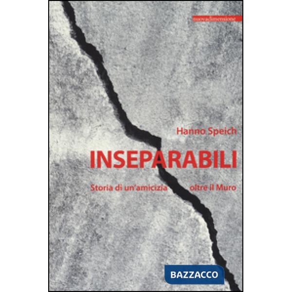 Inseparabili. Storia di un'amicizia oltre il Muro