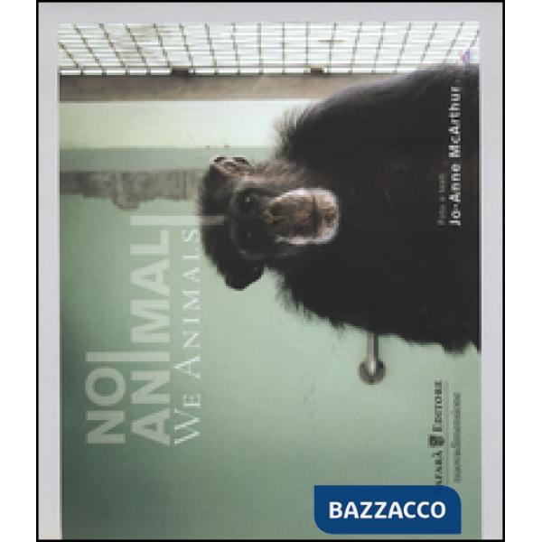 Noi animali-We animals. Ediz. illustrata