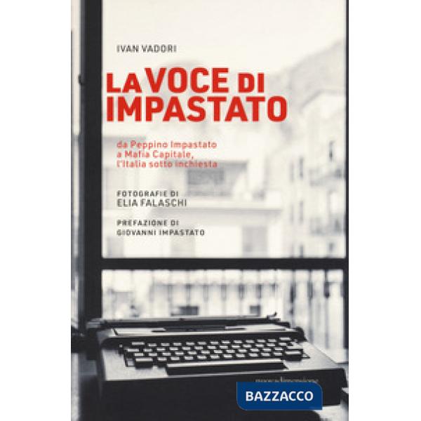 Voce di Impastato. Da Peppino Impastato a Mafia capitale, l'Italia sotto inchies