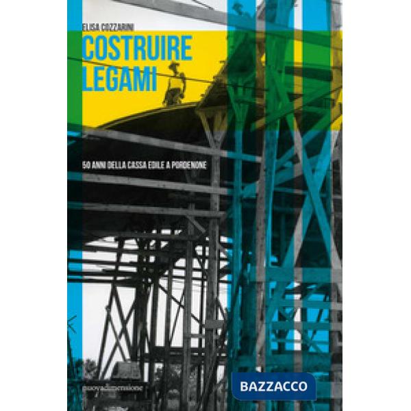 Costruire legami. 50 anni della Cassa Edile a Pordenone