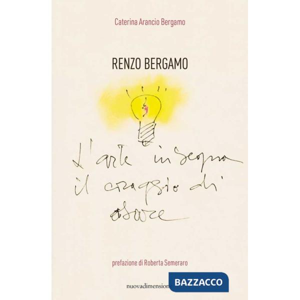 Renzo Bergamo, L'arte insegna il coraggio di osare