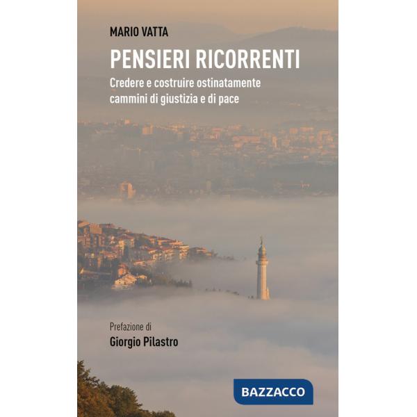 Pensieri ricorrenti. Credere e costruire ostinatamente cammini di giustizia e di pace