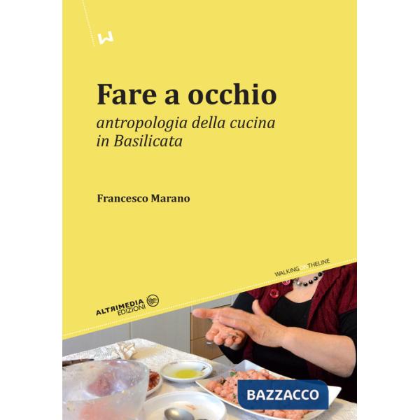 Fare a occhio. Antropologia della cucina in Basilicata