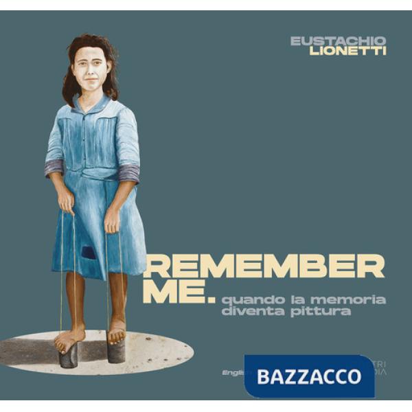 Remember me. Quando la memoria diventa pittura. Ediz. a colori