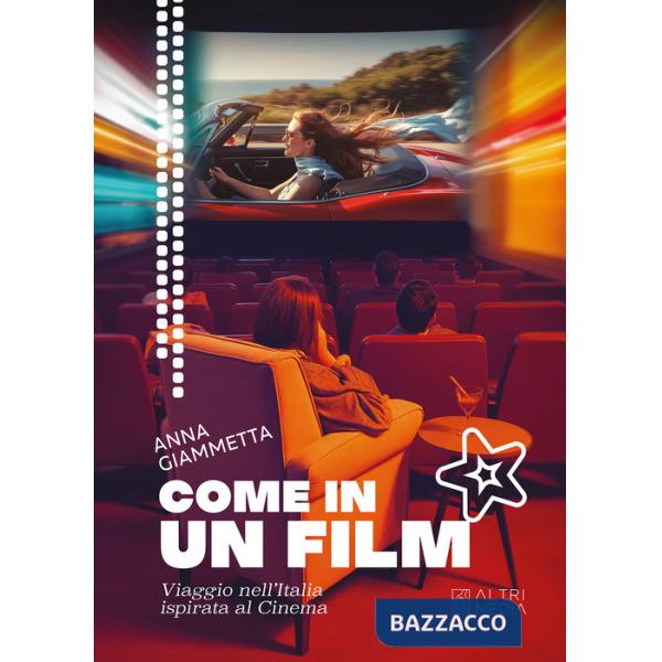 Come in un film. Viaggio nell'Italia ispirata al cinema