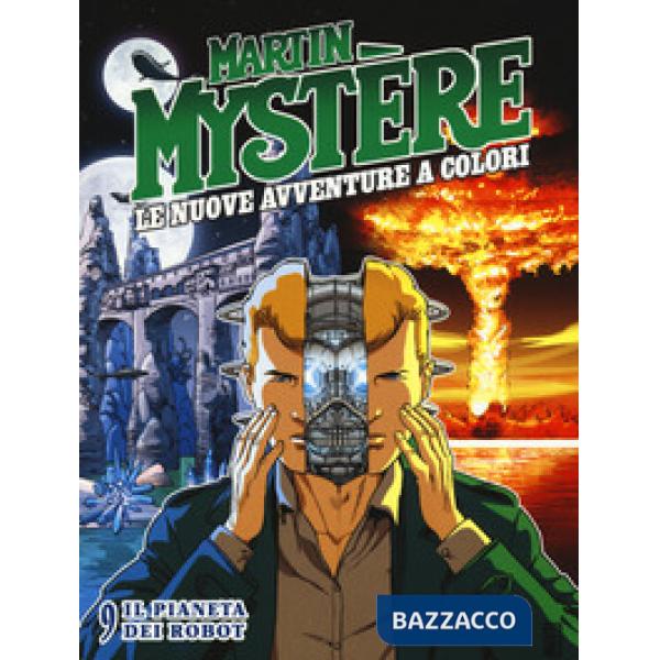 Martin Mystère. Le nuove avventure a colori. Vol. 9: Il pianeta dei robot