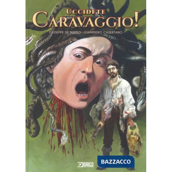 Uccidete Caravaggio!