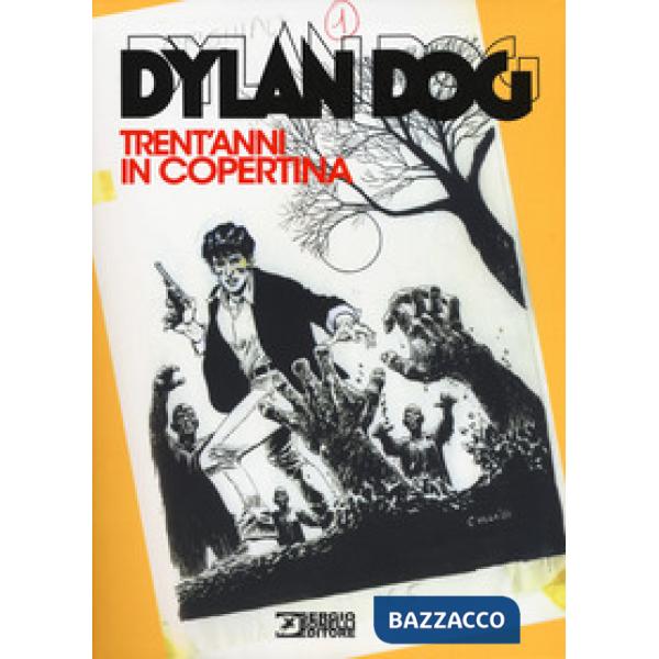 Dylan Dog. Trent'anni in copertina