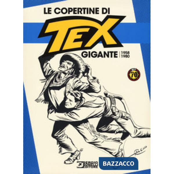 Copertine di Tex Gigante (1958-1980). Ediz. a colori (Le)