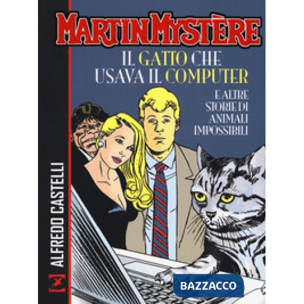 Martin Mystère. Il gatto che usava il computer e altre storie di animali impossibili