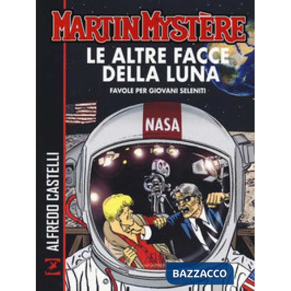 Martin Mystère. Le altre facce della luna. Favole per giovani seleniti