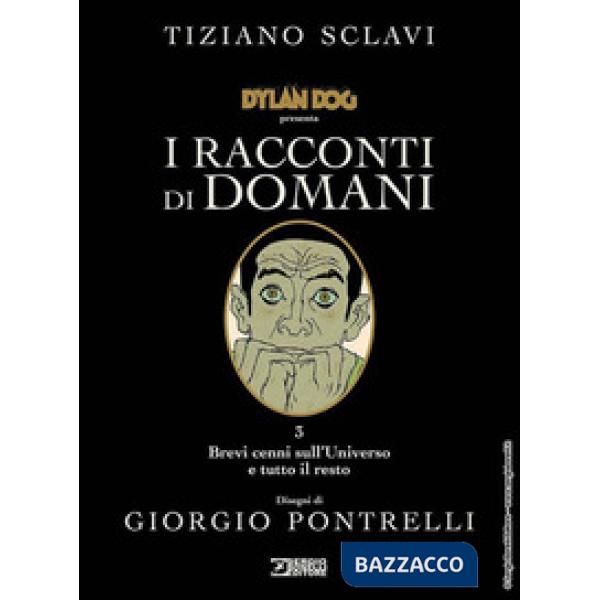Dylan Dog presenta I racconti di domani. Vol. 3: Brevi cenni sull'universo e tutto il resto