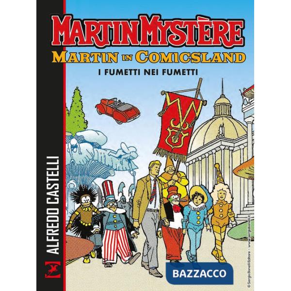 Martin Mystère. Martin in Comicsland. I fumetti nei fumetti