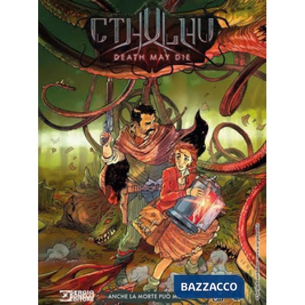 Cthulhu. Death may die. Vol. 1: Anche la morte può morire!