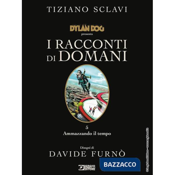 Dylan Dog presenta I racconti di domani. Vol. 5: Ammazzando il tempo