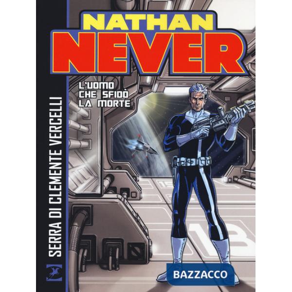 Nathan Never. L'uomo che sfidò la morte