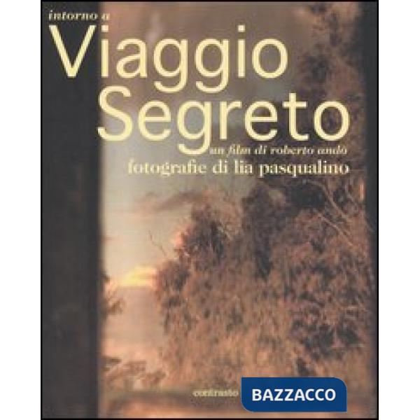 Intorno a Viaggio segreto. Un film di Roberto Andò