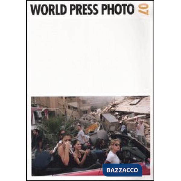 World Press Photo 07. Ediz. illustrata
