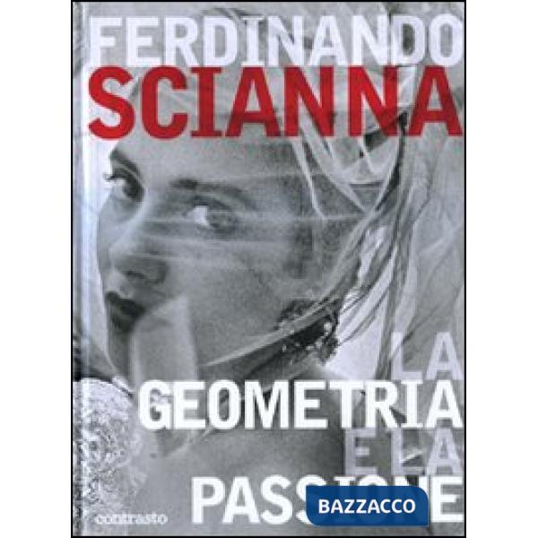 Geometria e la passione. Ediz. illustrata (La)