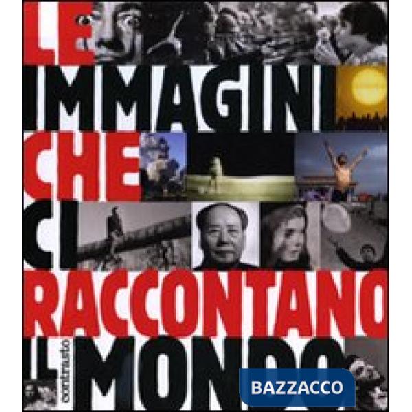 Immagini che ci raccontano il mondo. Ediz. illustrata (Le)