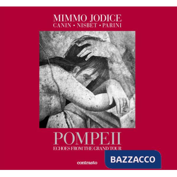 Pompeii. Echoes from the Grand Tour. Ediz. illustrata