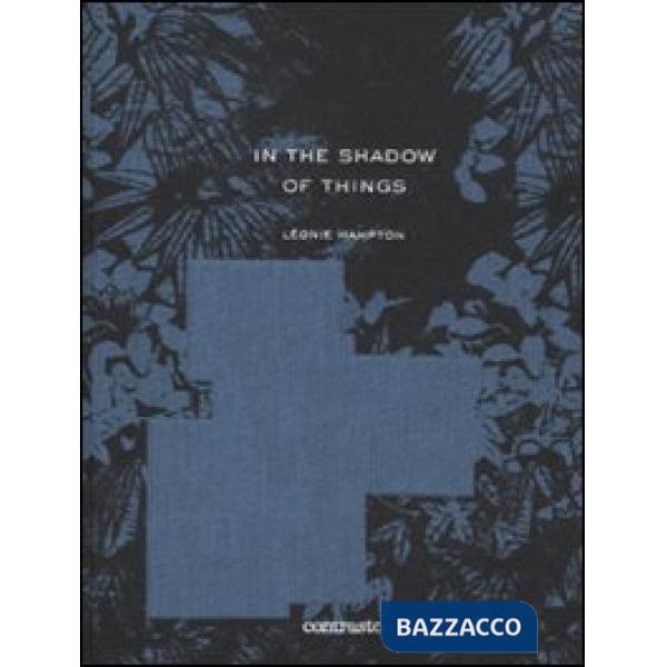 In the shadow of things. Ediz. illustrata