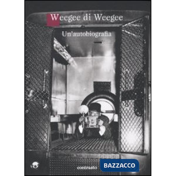 Weegee di Weegee. Un'autobiografia