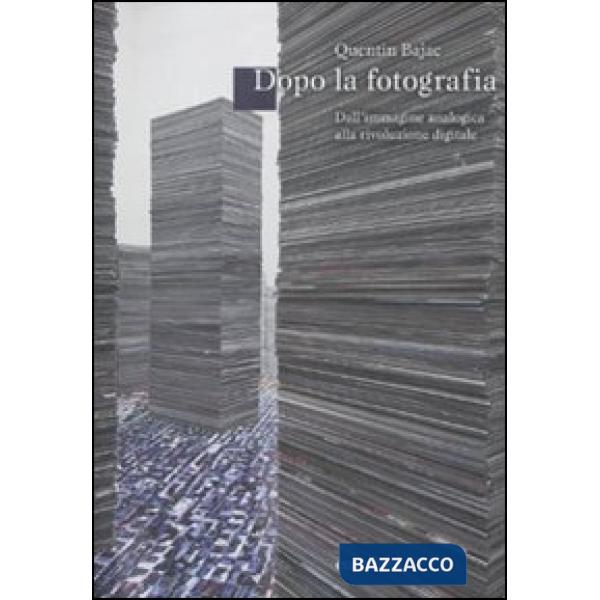 Dopo la fotografia? Dall'immagine analogica alla rivoluzione digitale