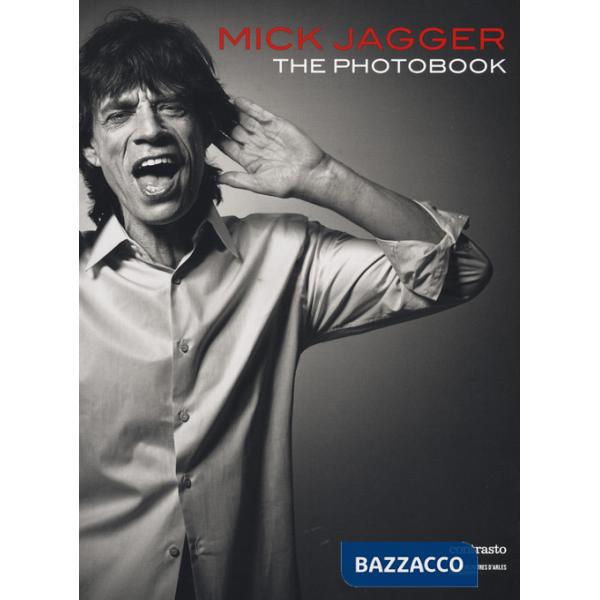 Mick Jagger. The photobook. Ediz. a colori