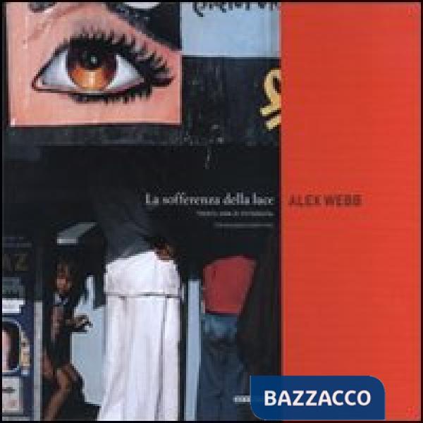 Sofferenza della luce. Trenta anni di fotografia. Ediz. illustrata (La)