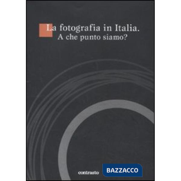 Fotografia in Italia. A che punto siamo? Con DVD (La)