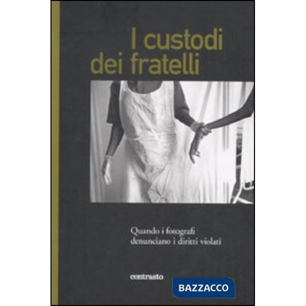 Custodi dei fratelli. Quando i fotografi denunciano i diritti violati (I)