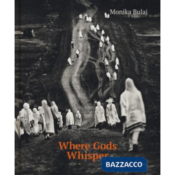 Where gods whisper. Ediz. illustrata