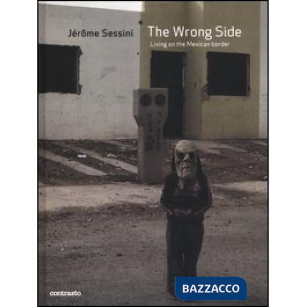 Wrong side. Living on the mexican border (The)