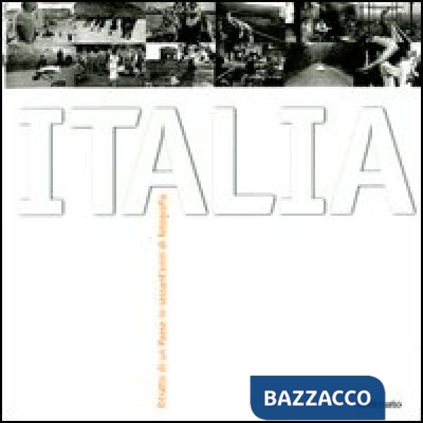 Italia. Ritratto di un paese in sessant'anni di fotografia. Ediz. illustrata