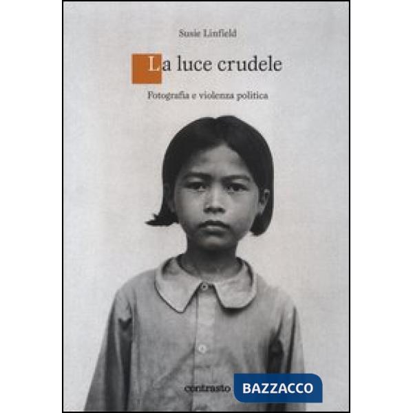 Luce crudele. Fotografia e violenza politica (Una)