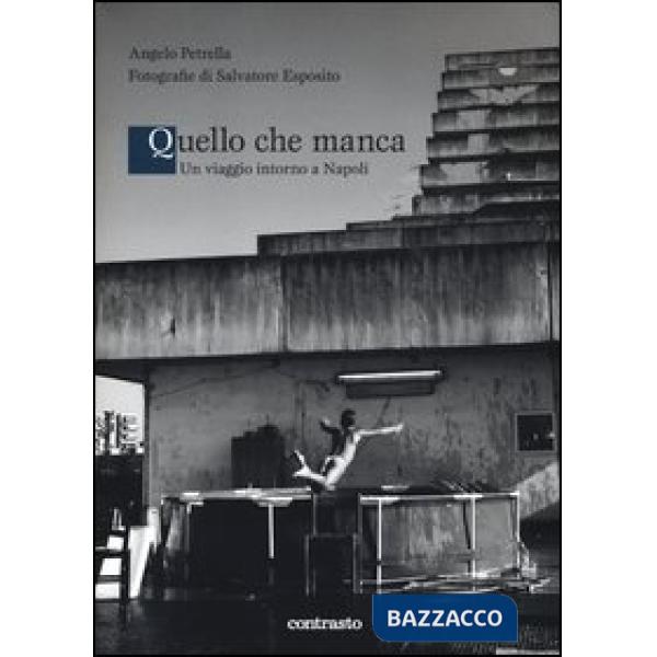 Quello che manca. Un viaggio intorno a Napoli