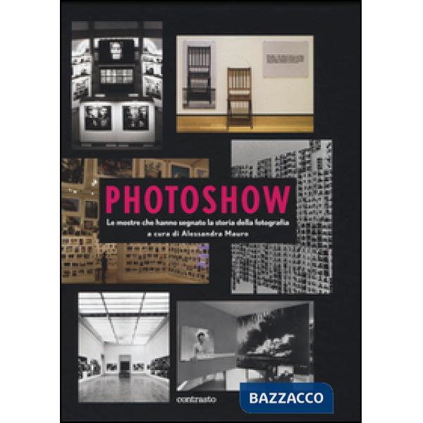 Photoshow. Le mostre che hanno segnato la storia della fotografia