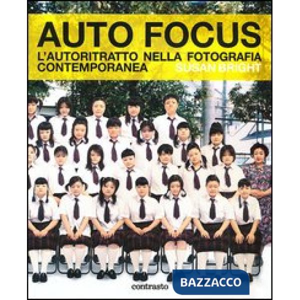 Auto Focus. L'autoritratto nella fotografia contemporanea. Ediz. illustrata