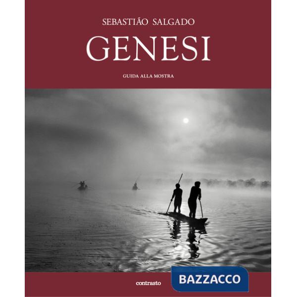 Sebastião Salgado. Genesi. Guida alla mostra. Ediz. illustrata